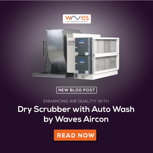 Enhancing Air Quality with Dry Scrubber with Auto Wash by Waves Aircon