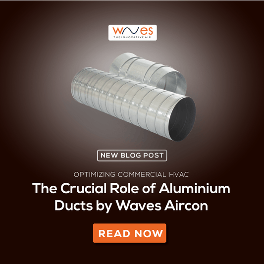 Optimizing Commercial HVAC: The Crucial Role of Aluminium Ducts by Waves Aircon