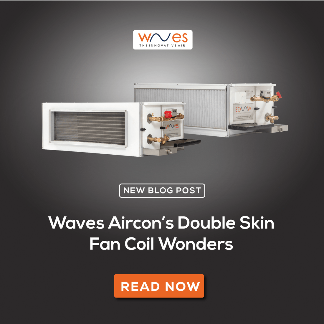 Waves Aircon’s Double Skin Fan Coil Wonders
