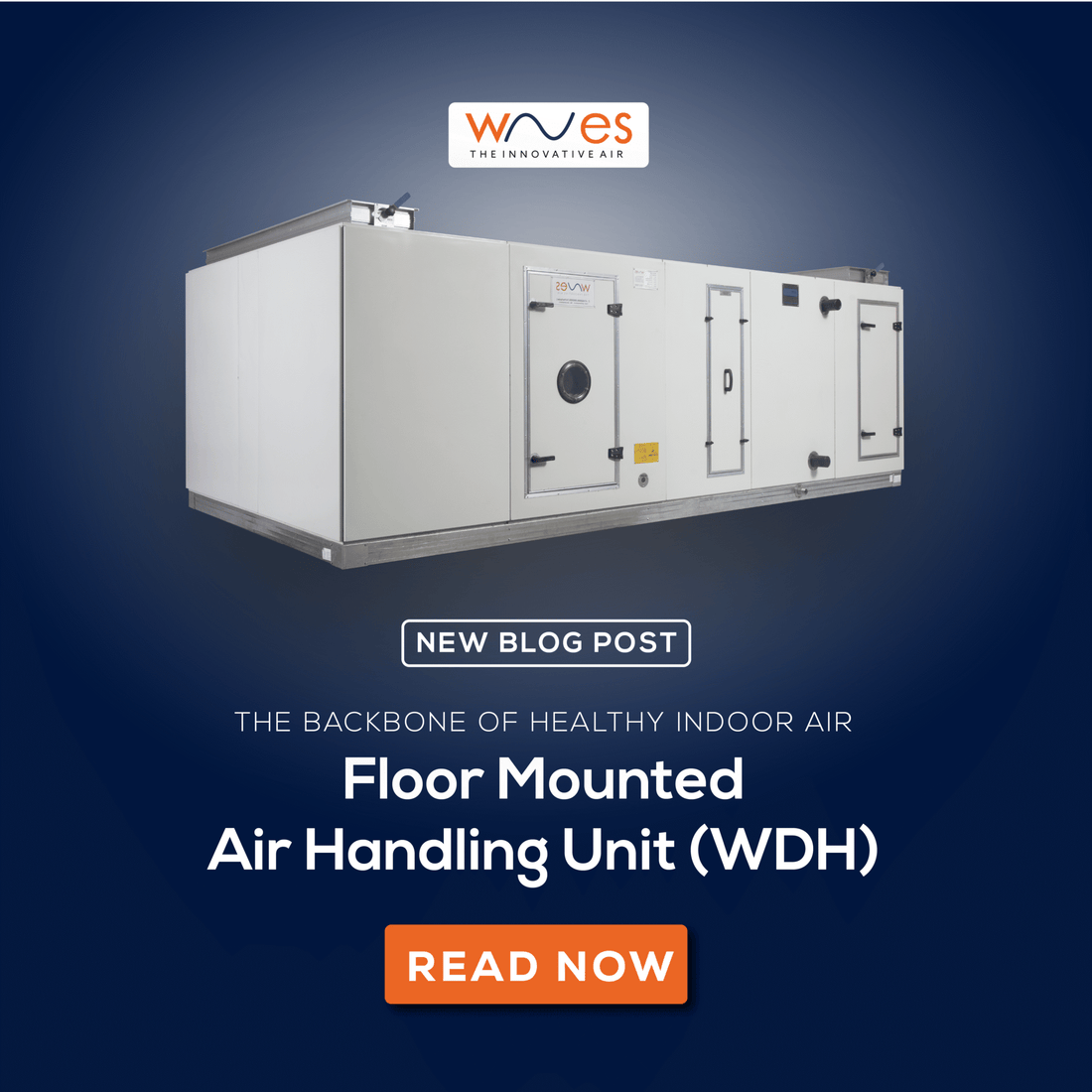 Floor Mounted Air Handling Unit (WDH): The Backbone of Healthy Indoor Air