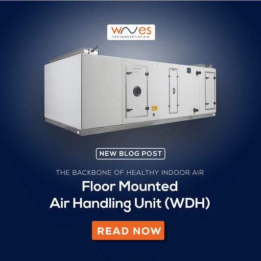 Floor Mounted Air Handling Unit (WDH): The Backbone of Healthy Indoor Air