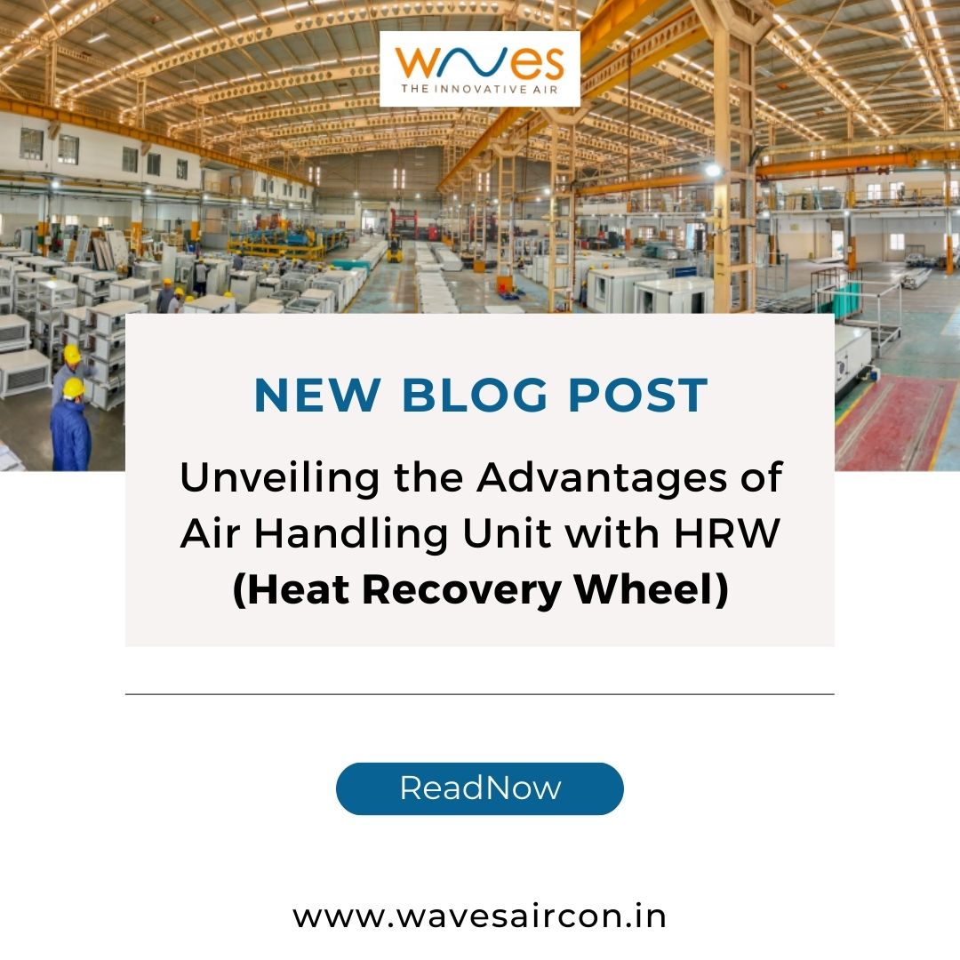 Unveiling the Advantages of Air Handling Unit with HRW (Heat Recovery Wheel)